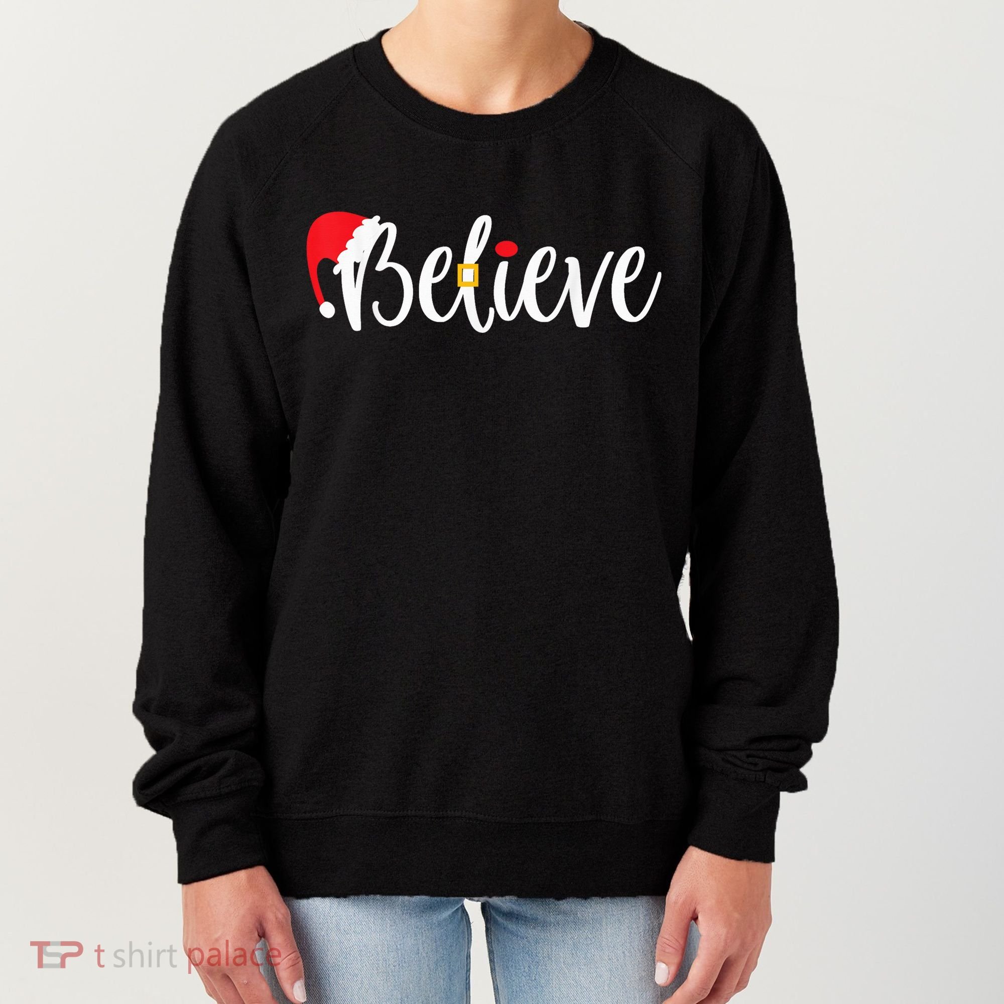 Believe Christmas Shirt Believe Santa Women's Sweatshirt