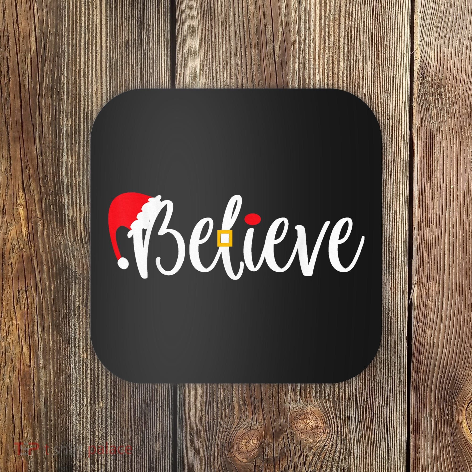 Believe Christmas Shirt Believe Santa Coaster