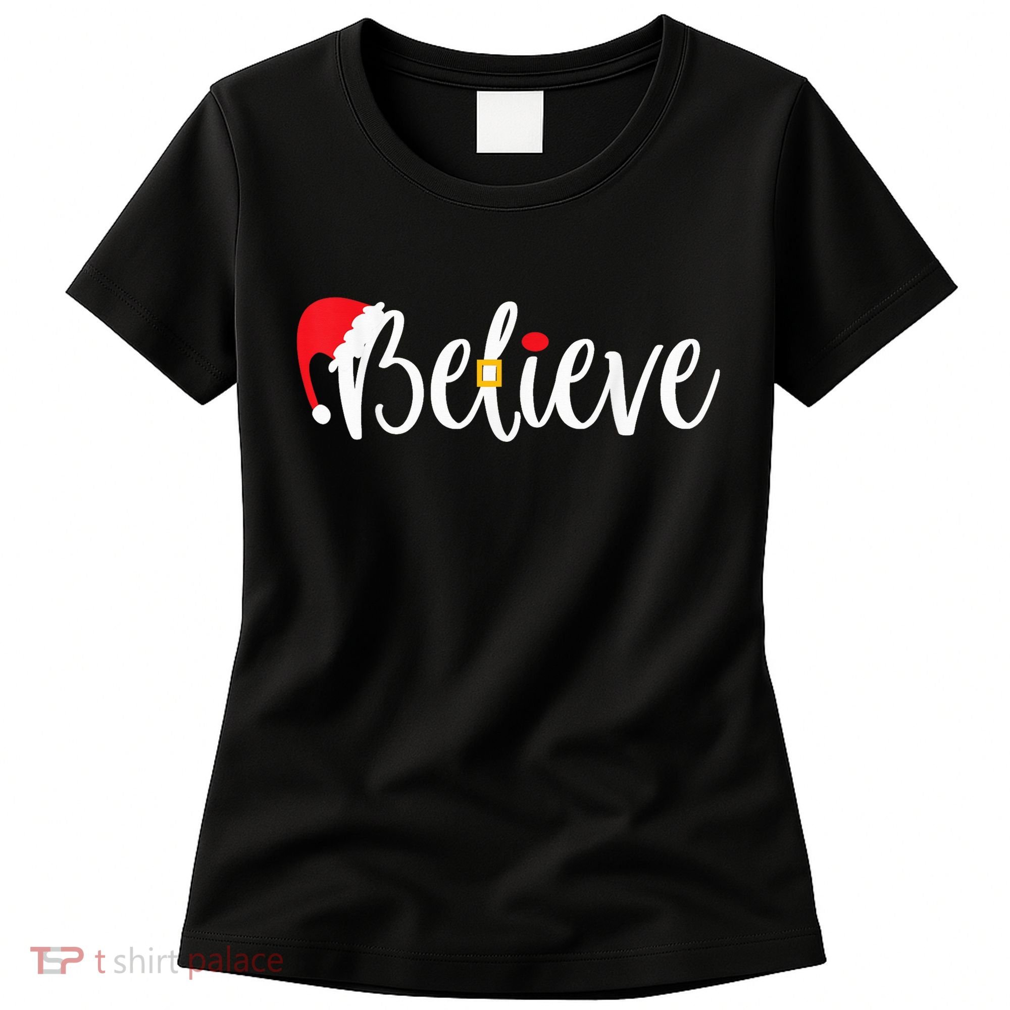 Believe Christmas Shirt Believe Santa Women's T-Shirt