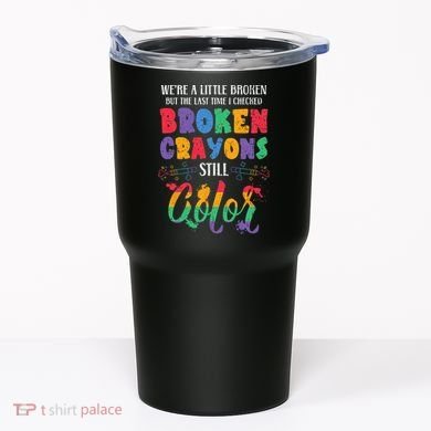 Broken Crayons Still Color Mental Health Awareness Supporter Tumbler