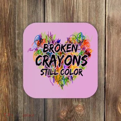 Broken Crayons Still Color Coaster