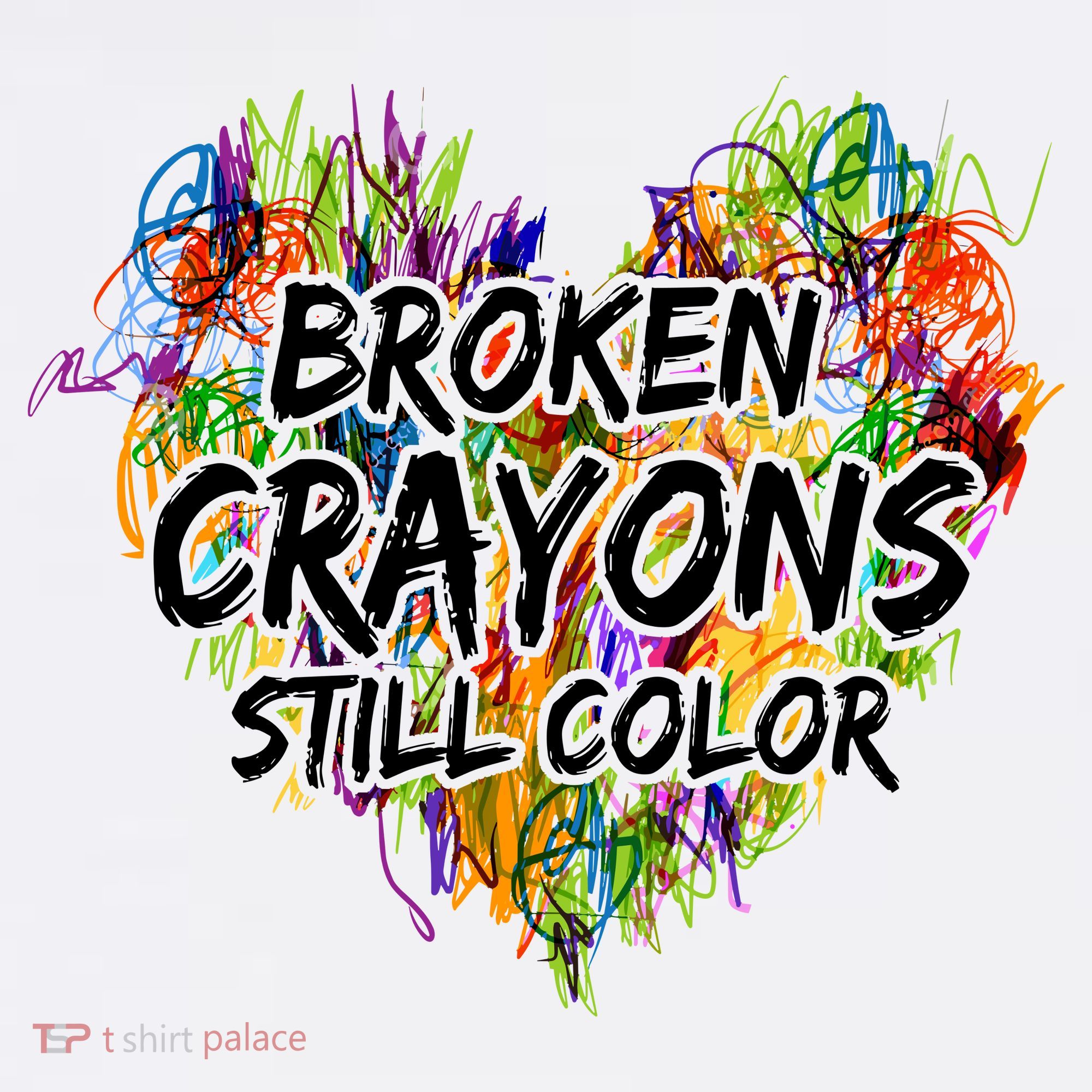Broken Crayons Still Color T-Shirt