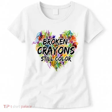 Broken Crayons Still Color Women's T-Shirt
