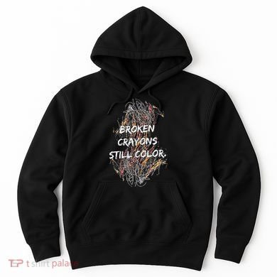 Broken Crayons Still Color Hoodie
