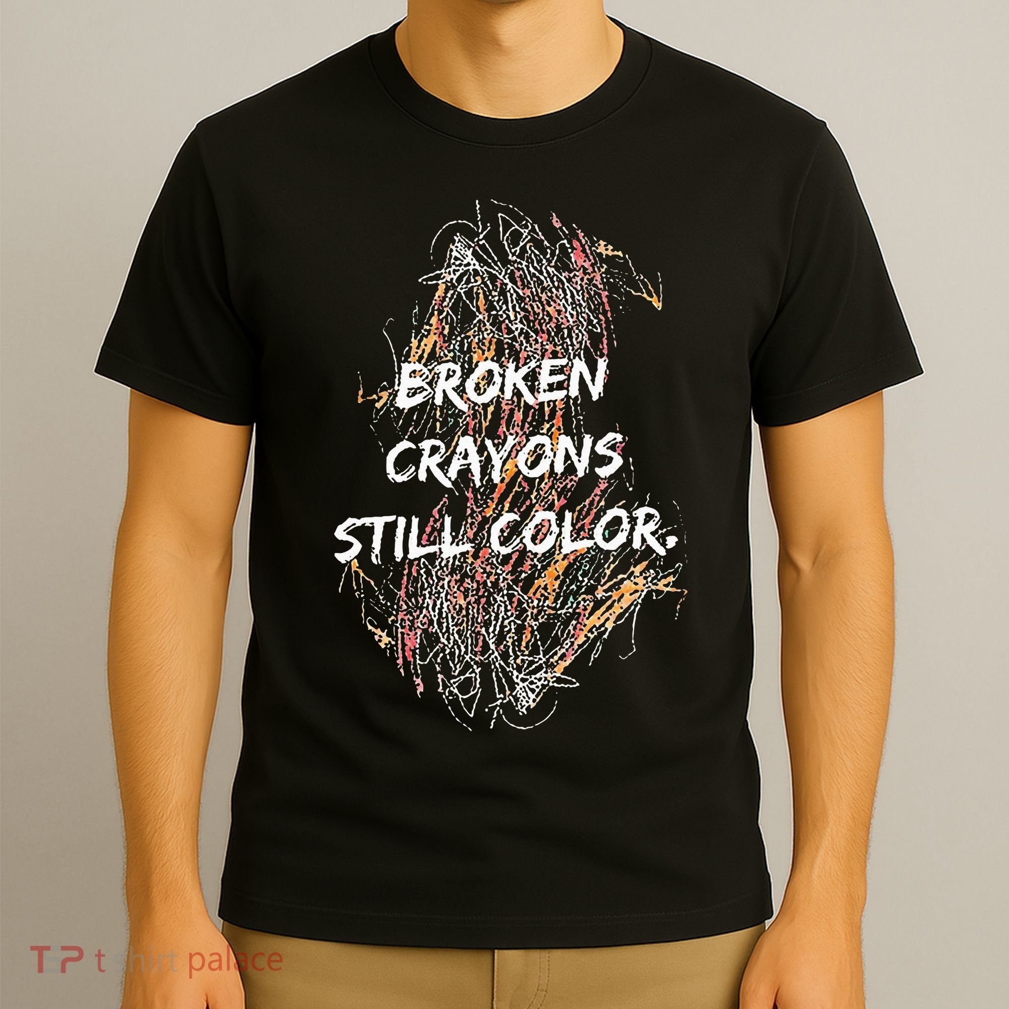 Broken Crayons Still Color T-Shirt