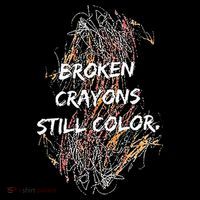 Broken Crayons Still Color T-Shirt thumb 7