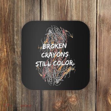 Broken Crayons Still Color Coaster