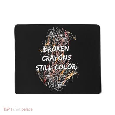 Broken Crayons Still Color Mousepad