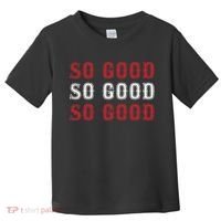 Boston Caroline So Good Toddler T-Shirt thumb 0