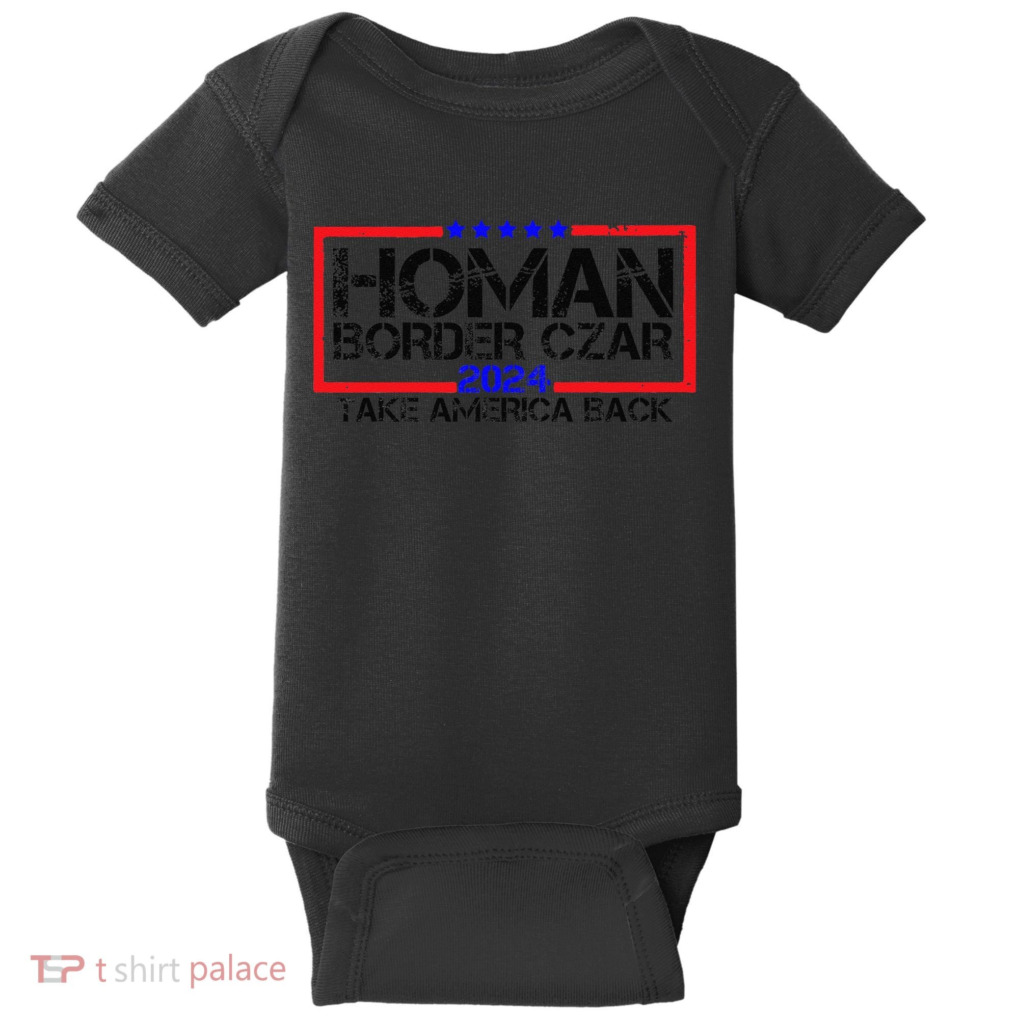 Border Czar Tom Homan Trump 47th President Elect Baby Bodysuit