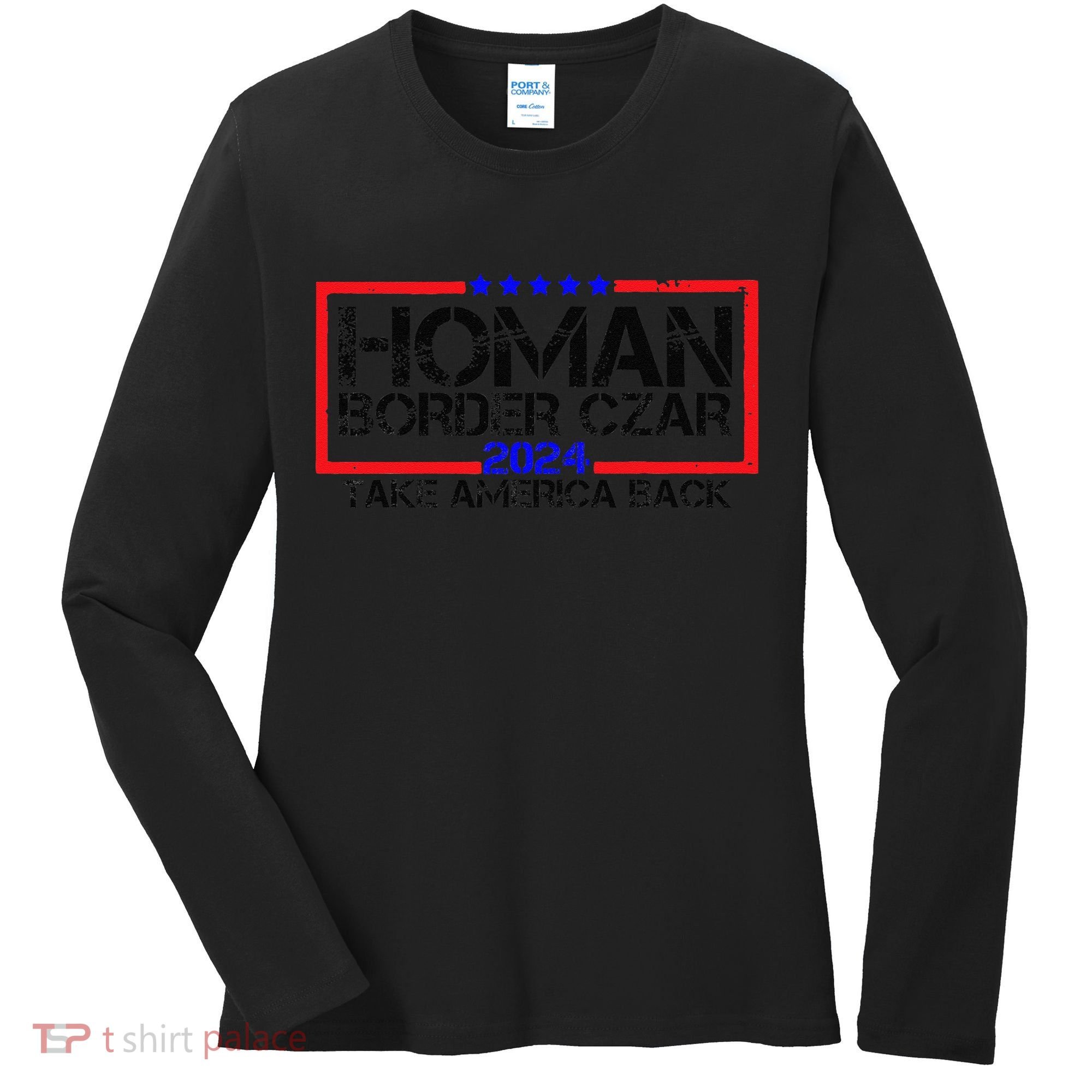 Border Czar Tom Homan Trump 47th President Elect Women's Long Sleeve Shirt