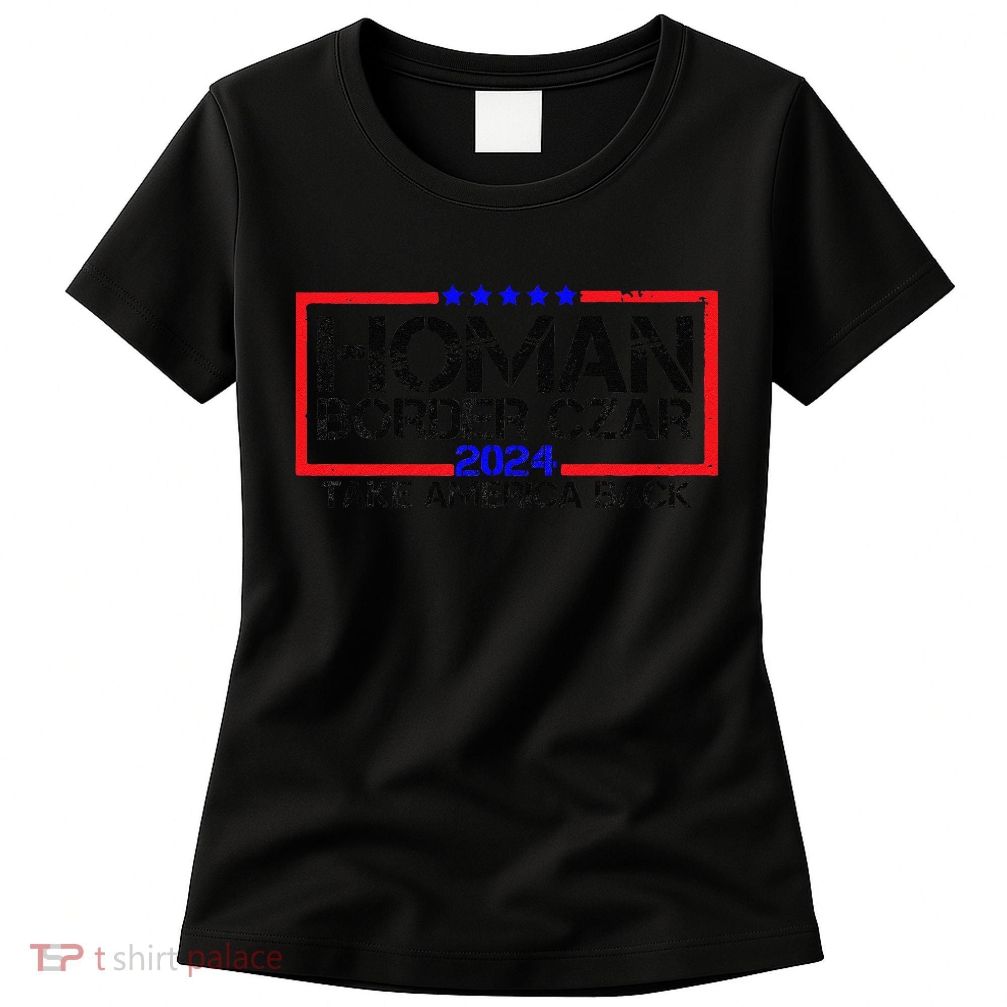 Border Czar Tom Homan Trump 47th President Elect Women's T-Shirt