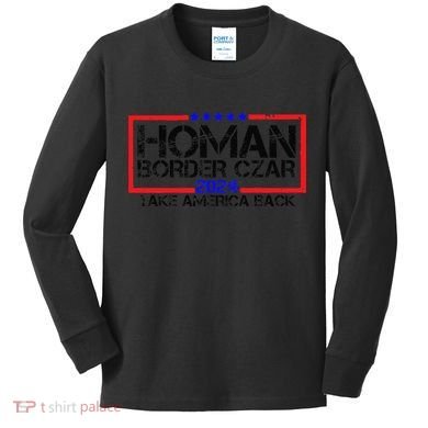 Border Czar Tom Homan Trump 47th President Elect Kids Long Sleeve Shirt