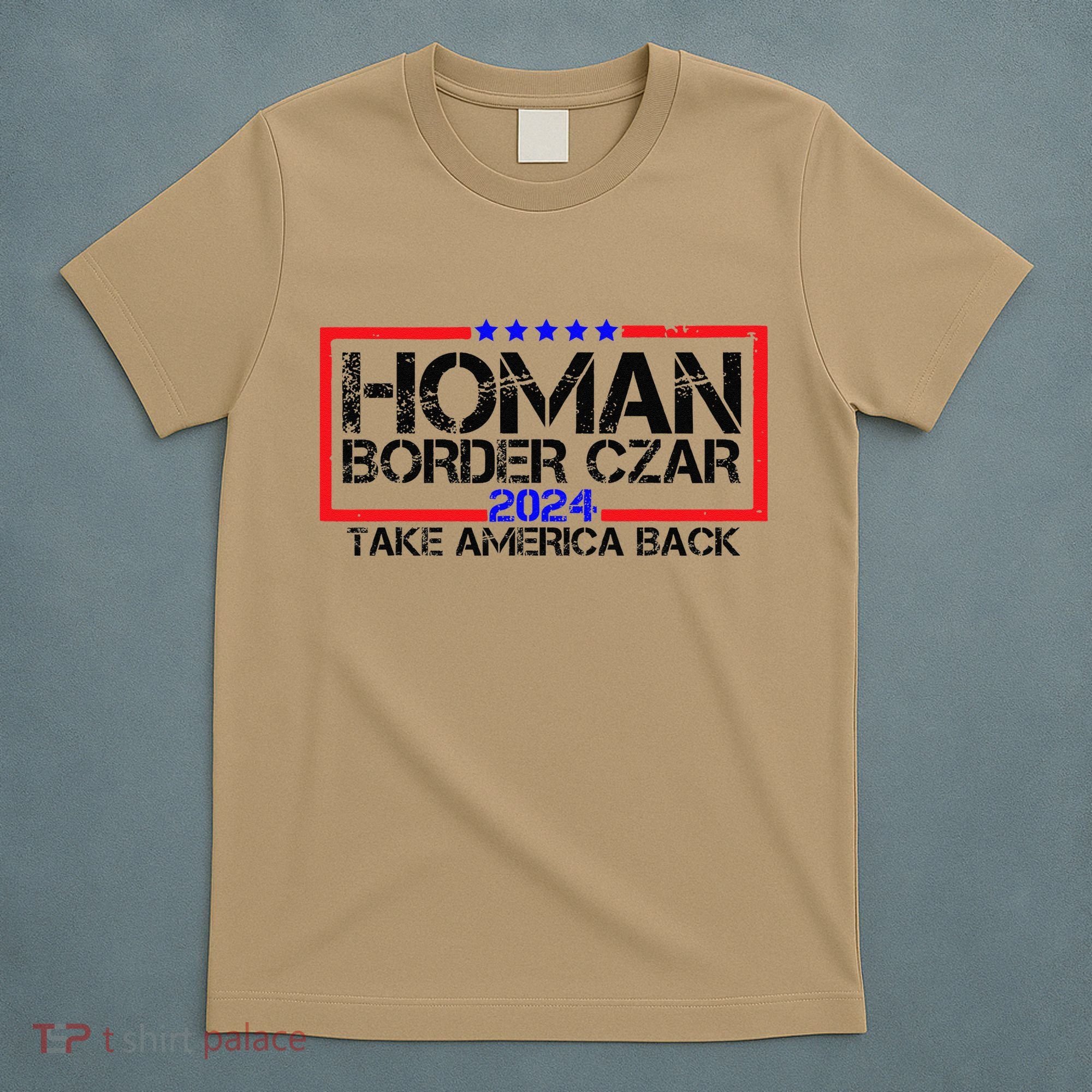 Border Czar Tom Homan Trump 47th President Elect T-Shirt