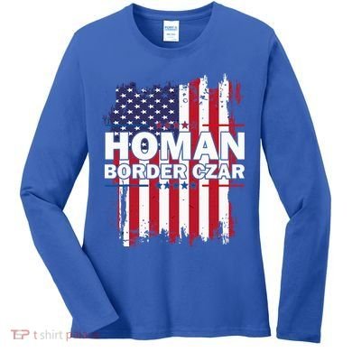 Border Czar Tom Homan Trump President Elect Maga Women's Long Sleeve Shirt