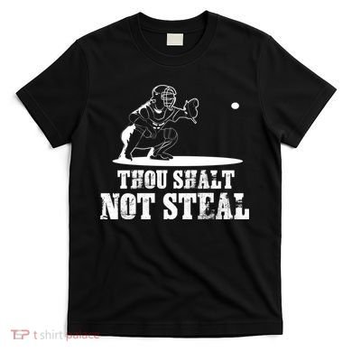 Baseball Catcher Thou Shalt Not Steal - Religious Gift T-Shirt