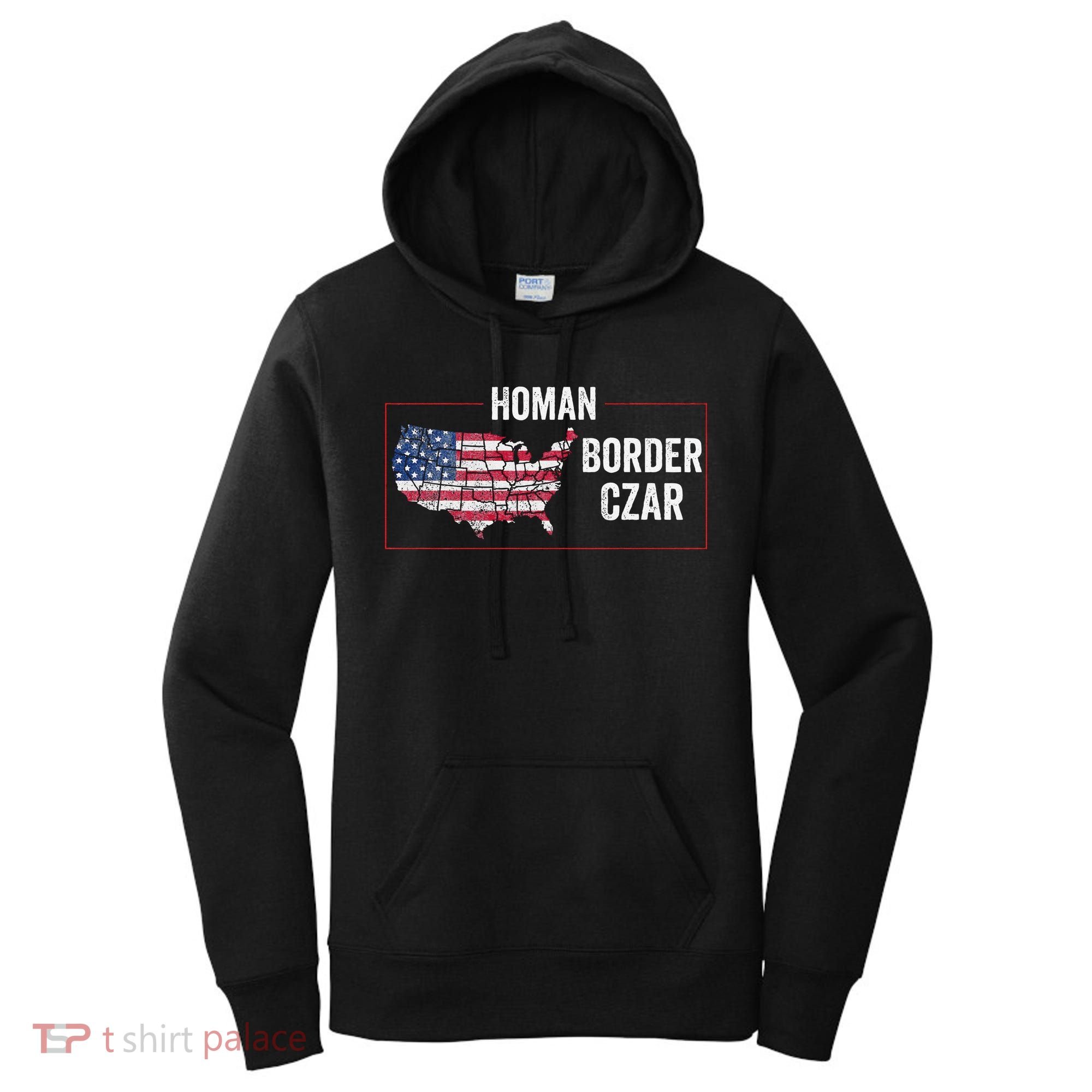 Border Czar Tom Homan Trump President Elect Maga Support Women's Hoodie