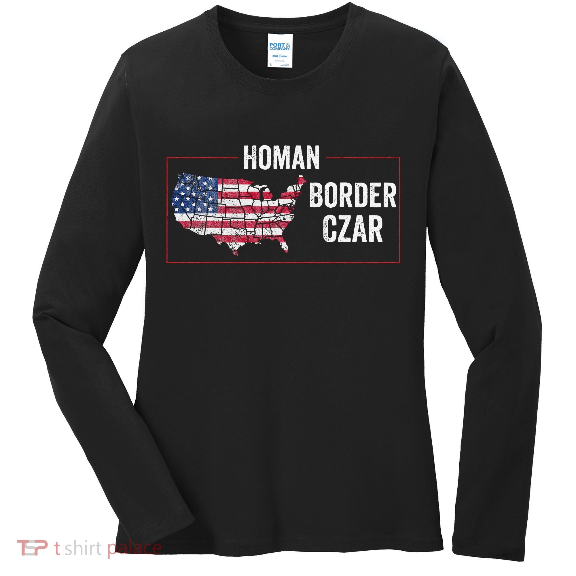 Border Czar Tom Homan Trump President Elect Maga Support Women's Long Sleeve Shirt