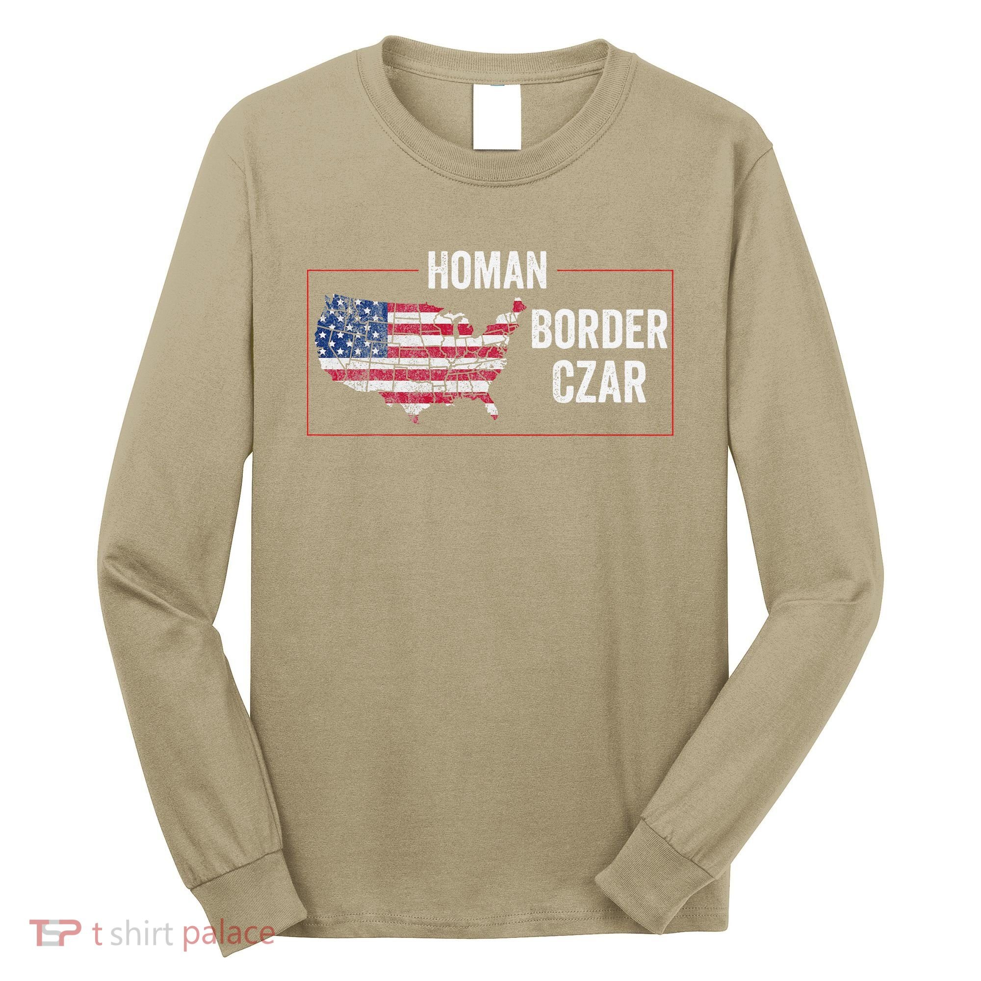Border Czar Tom Homan Trump President Elect Maga Support Long Sleeve Shirt