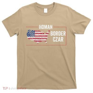 Border Czar Tom Homan Trump President Elect Maga Support T-Shirt