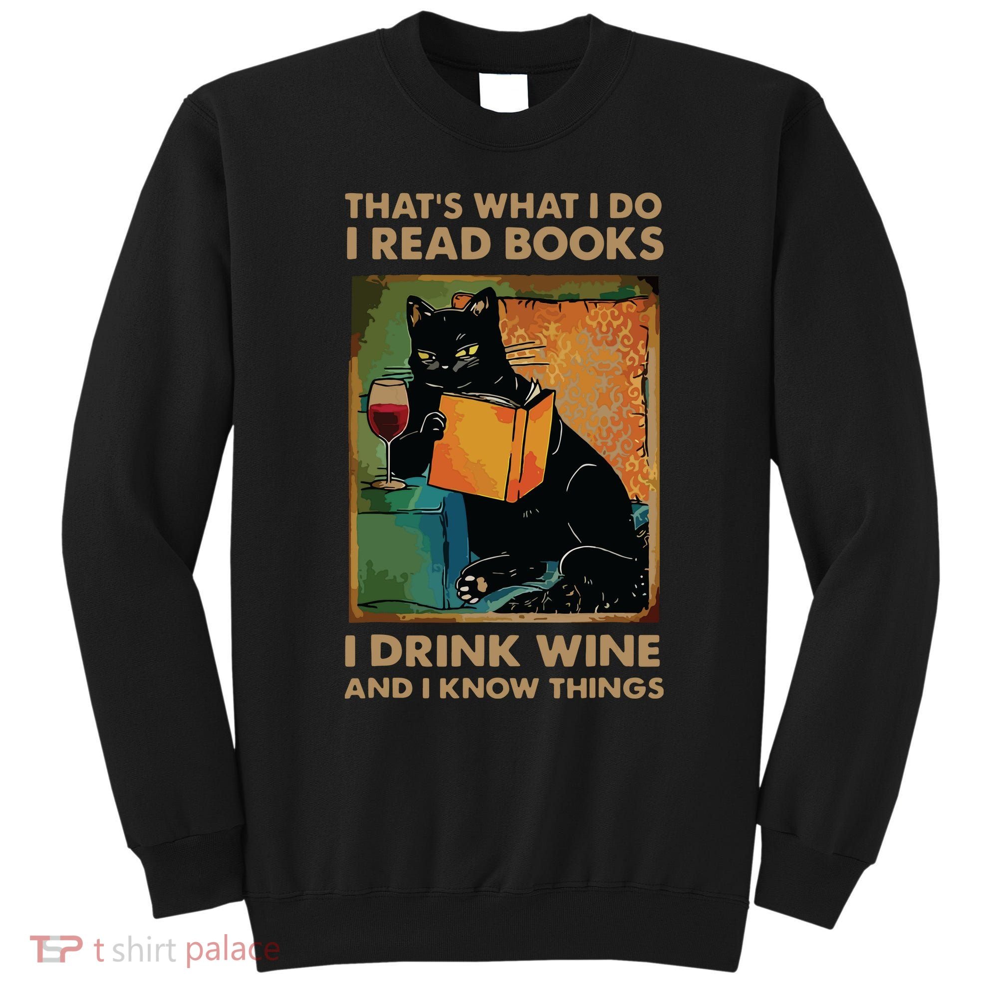 Black Cat Thats What I Do I Read Books I Drink Wine Sweatshirt