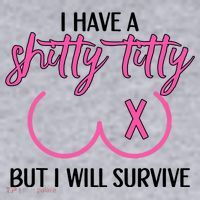 Breast Cancer Tees I Have A Shitty Titty But I Will Survive Women's Sweatshirt thumb 2