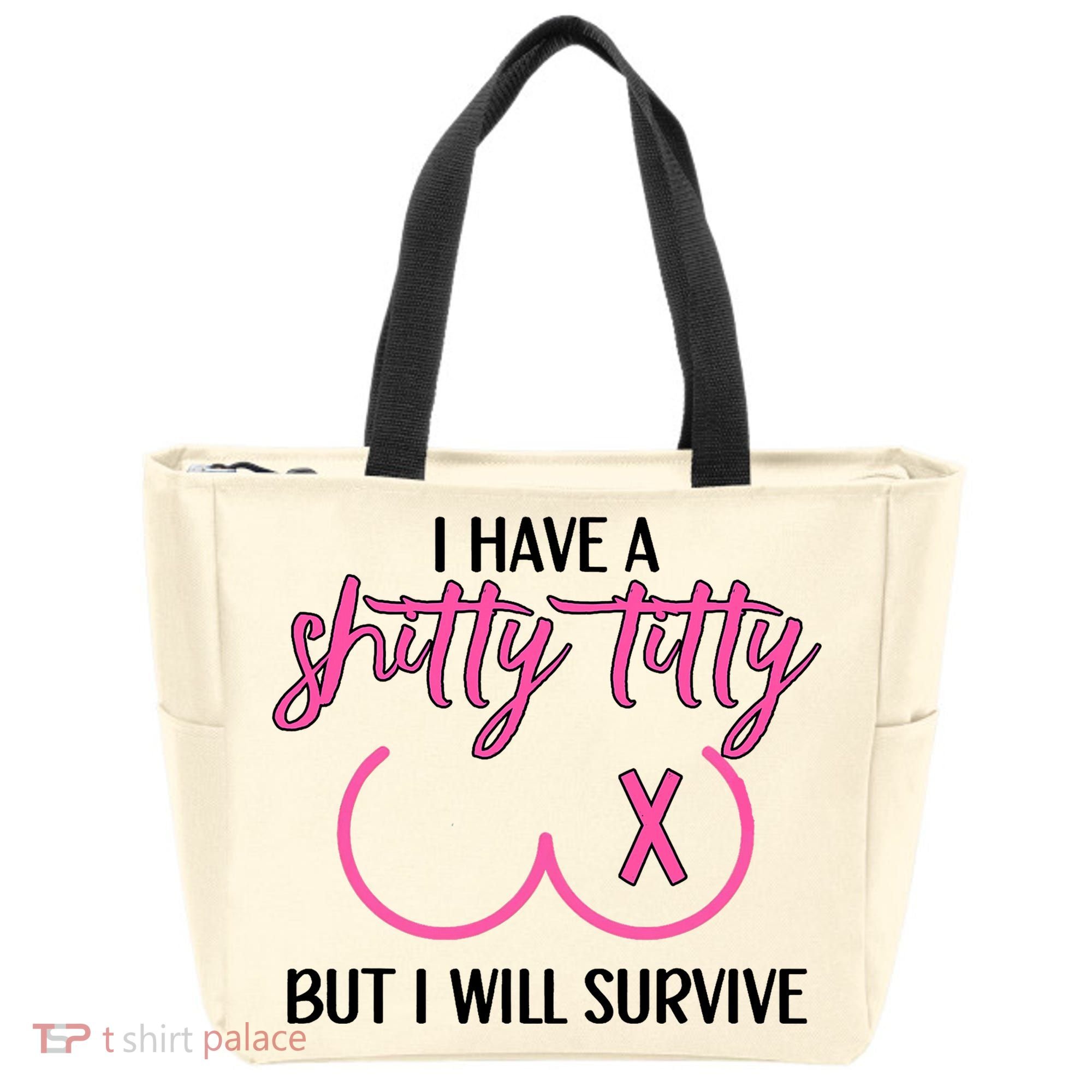 Breast Cancer Tees I Have A Shitty Titty But I Will Survive Tote Bag