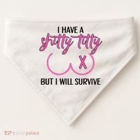 Breast Cancer Tees I Have A Shitty Titty But I Will Survive USA-Made Doggie Bandana thumb 0