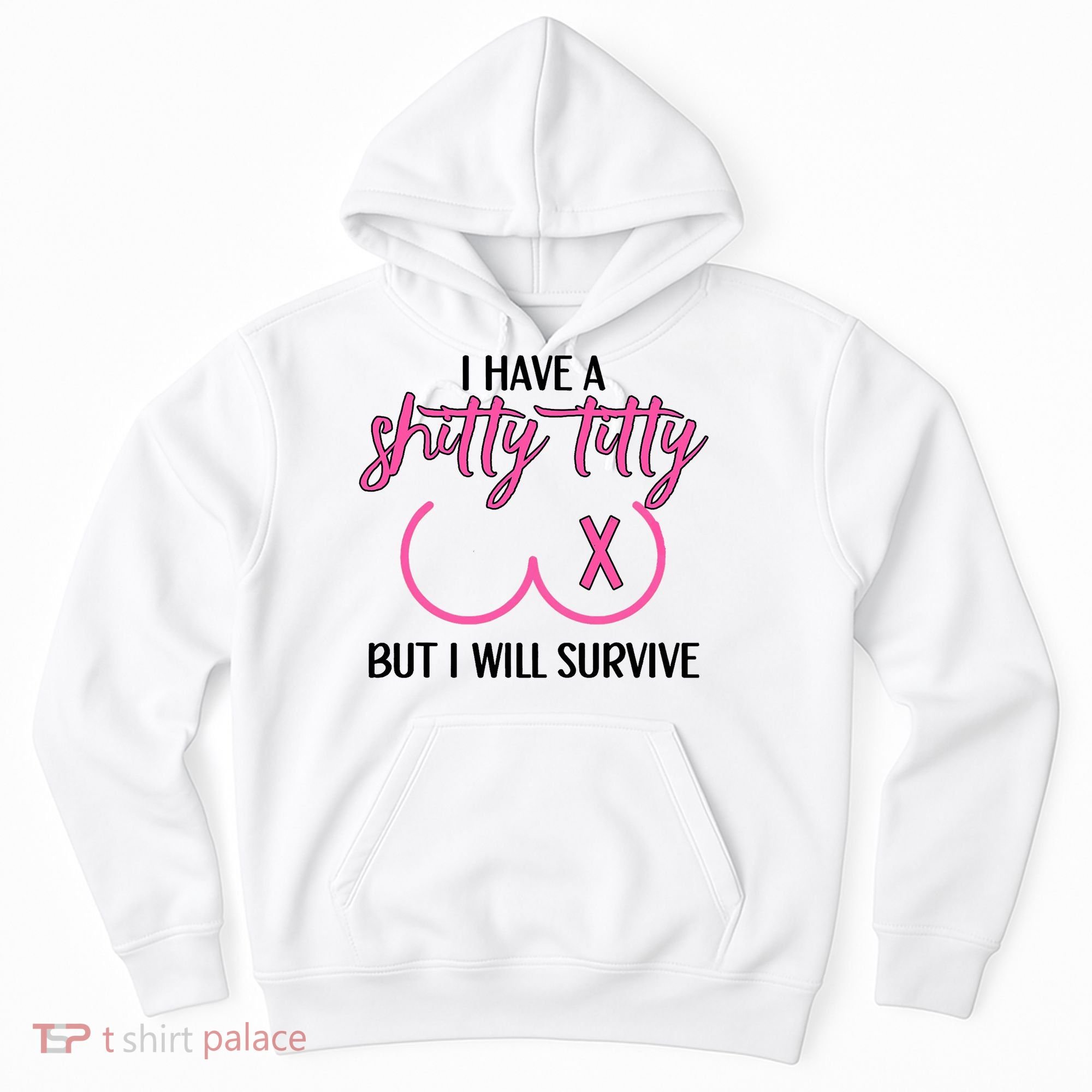 Breast Cancer Tees I Have A Shitty Titty But I Will Survive Hoodie