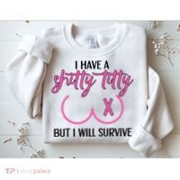 Breast Cancer Tees I Have A Shitty Titty But I Will Survive Sweatshirt thumb 2