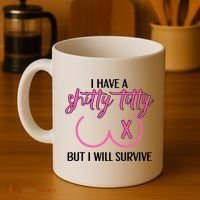 Breast Cancer Tees I Have A Shitty Titty But I Will Survive Coffee Mug thumb 4