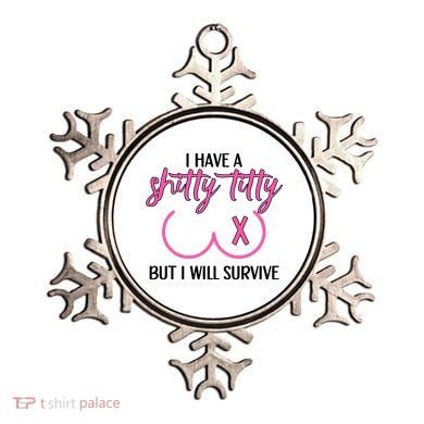 Breast Cancer Tees I Have A Shitty Titty But I Will Survive Ornament