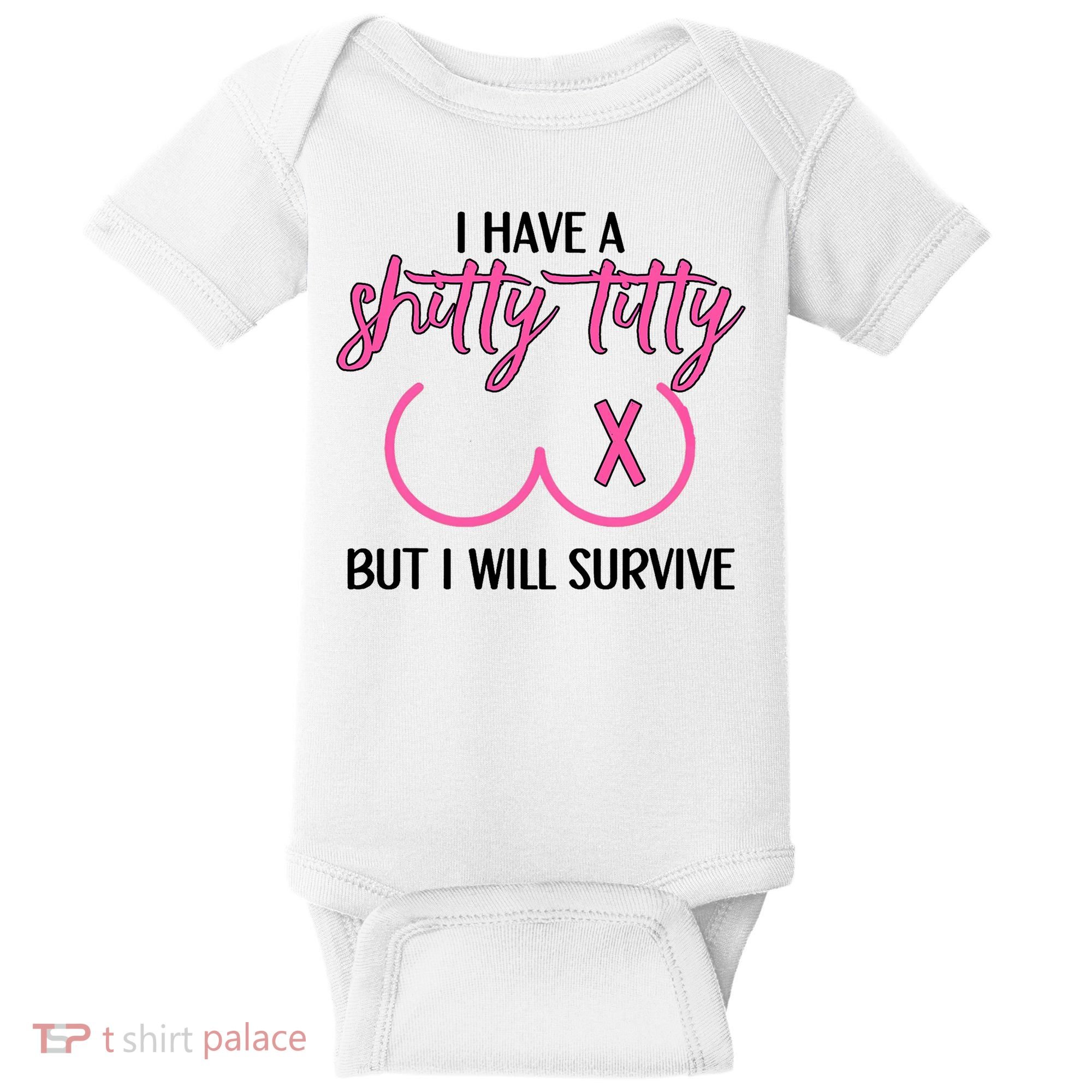 Breast Cancer Tees I Have A Shitty Titty But I Will Survive Baby Bodysuit