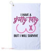 Breast Cancer Tees I Have A Shitty Titty But I Will Survive Golf Towel thumb 0