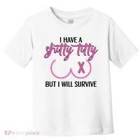 Breast Cancer Tees I Have A Shitty Titty But I Will Survive Toddler T-Shirt thumb 0