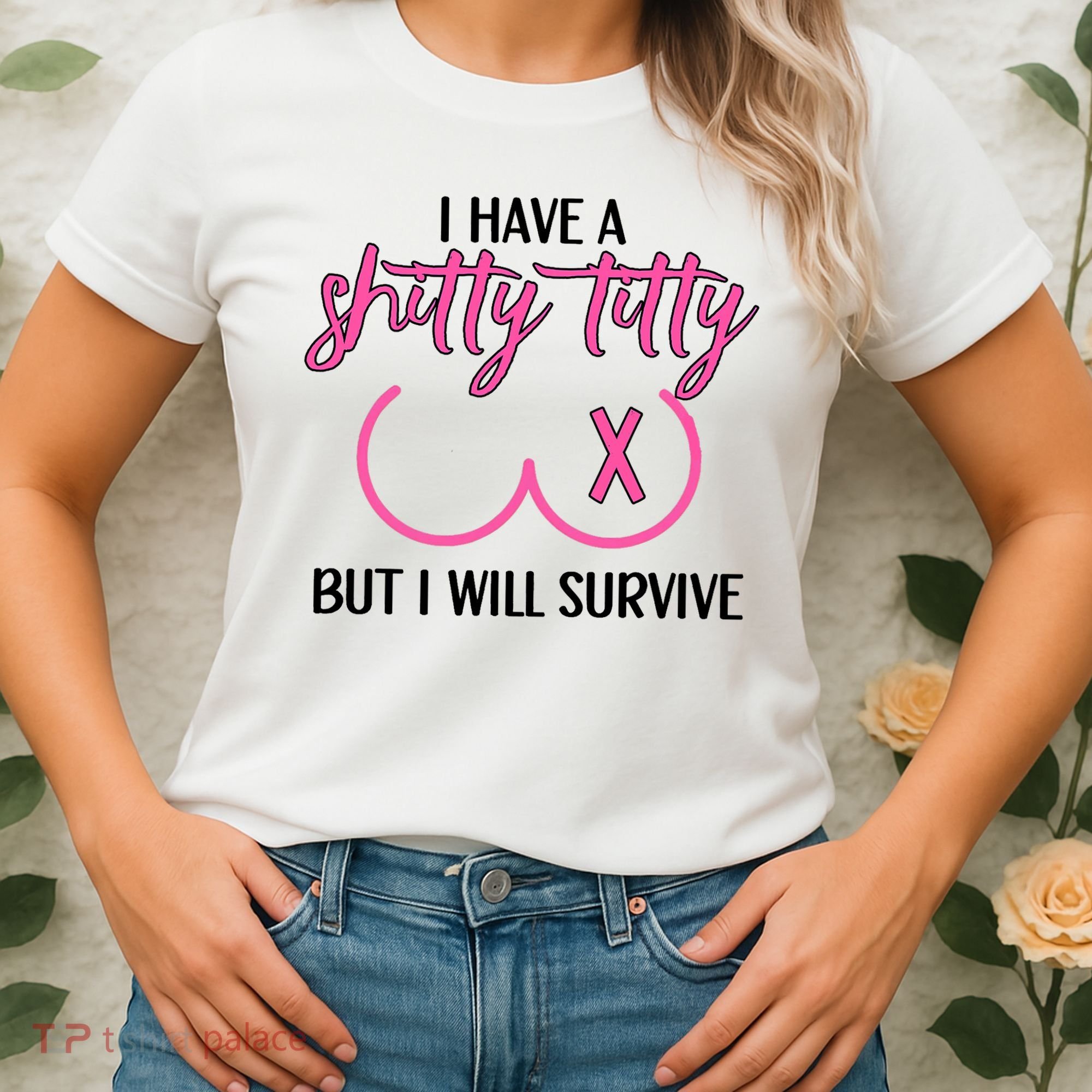 Breast Cancer Tees I Have A Shitty Titty But I Will Survive Women's T-Shirt