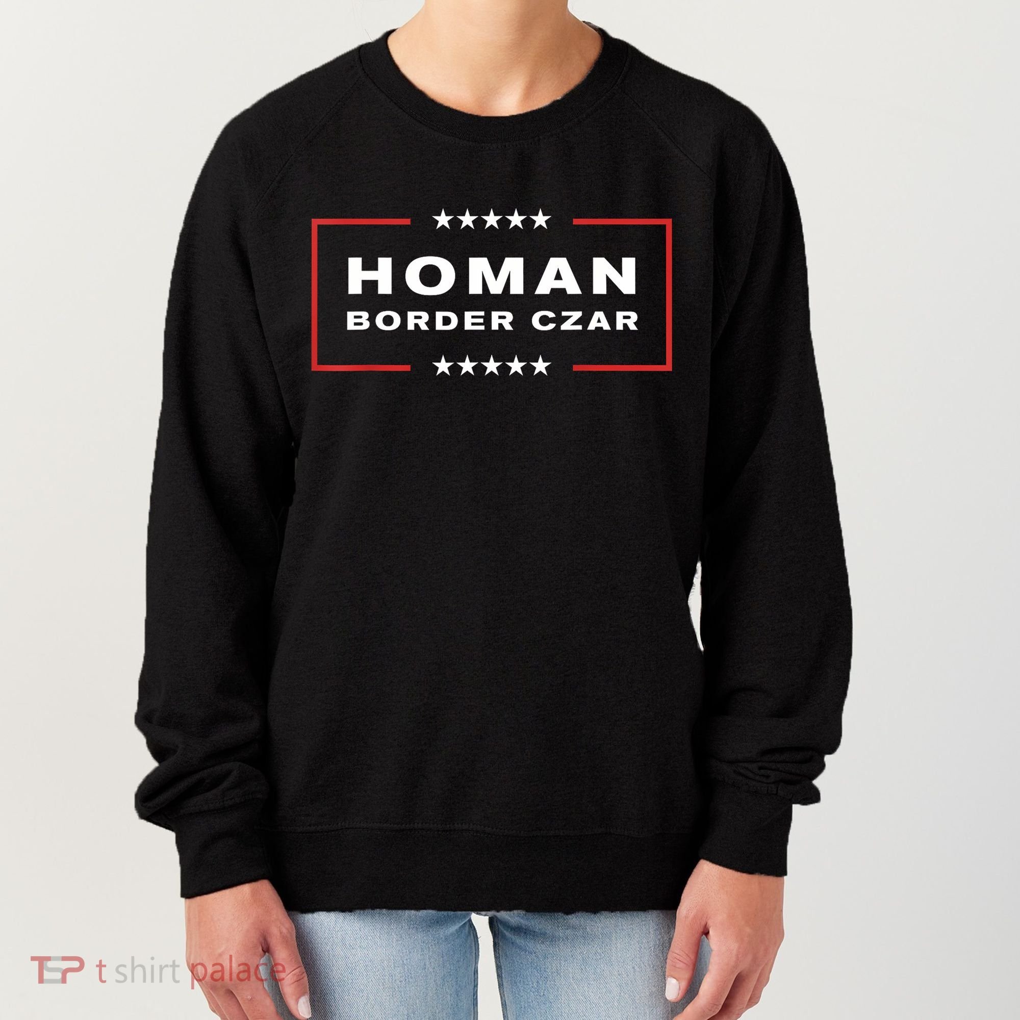 Border Czar Tom Homan Trump President Elect Maga Support Women's Sweatshirt