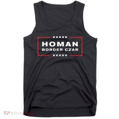 Border Czar Tom Homan Trump President Elect Maga Support Tank Top
