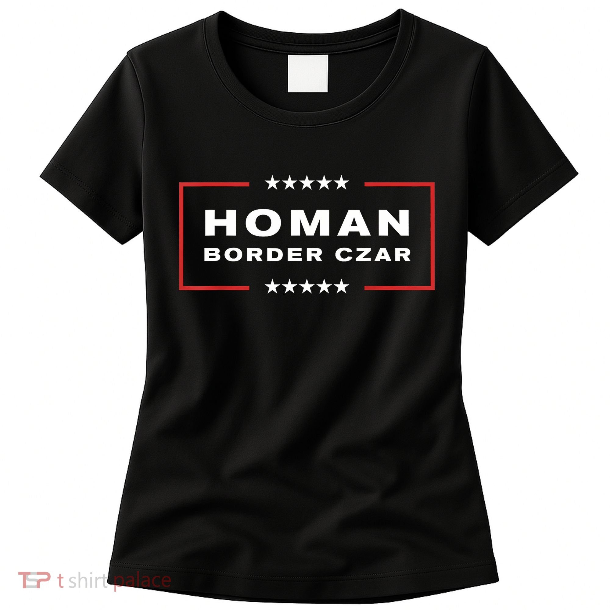 Border Czar Tom Homan Trump President Elect Maga Support Women's T-Shirt