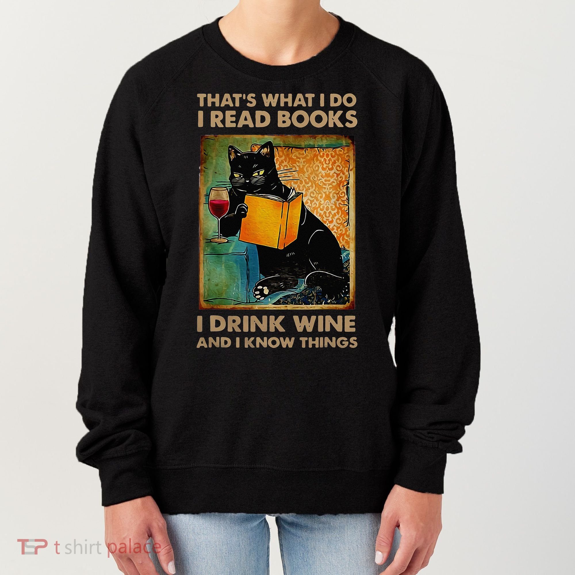 Black Cat That’s What I Do I Read Books I Drink Wine And Women's Sweatshirt