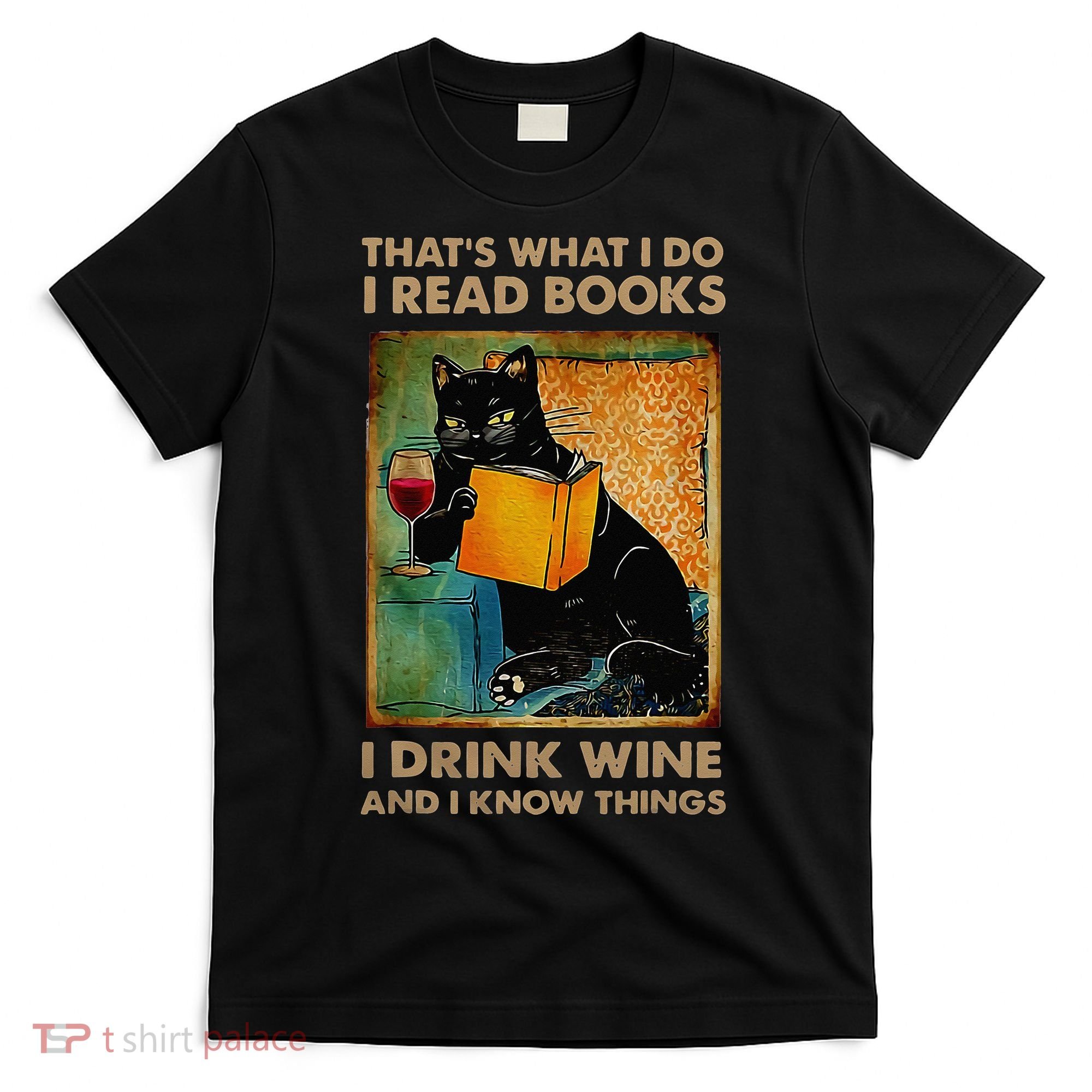 Black Cat That’s What I Do I Read Books I Drink Wine And T-Shirt