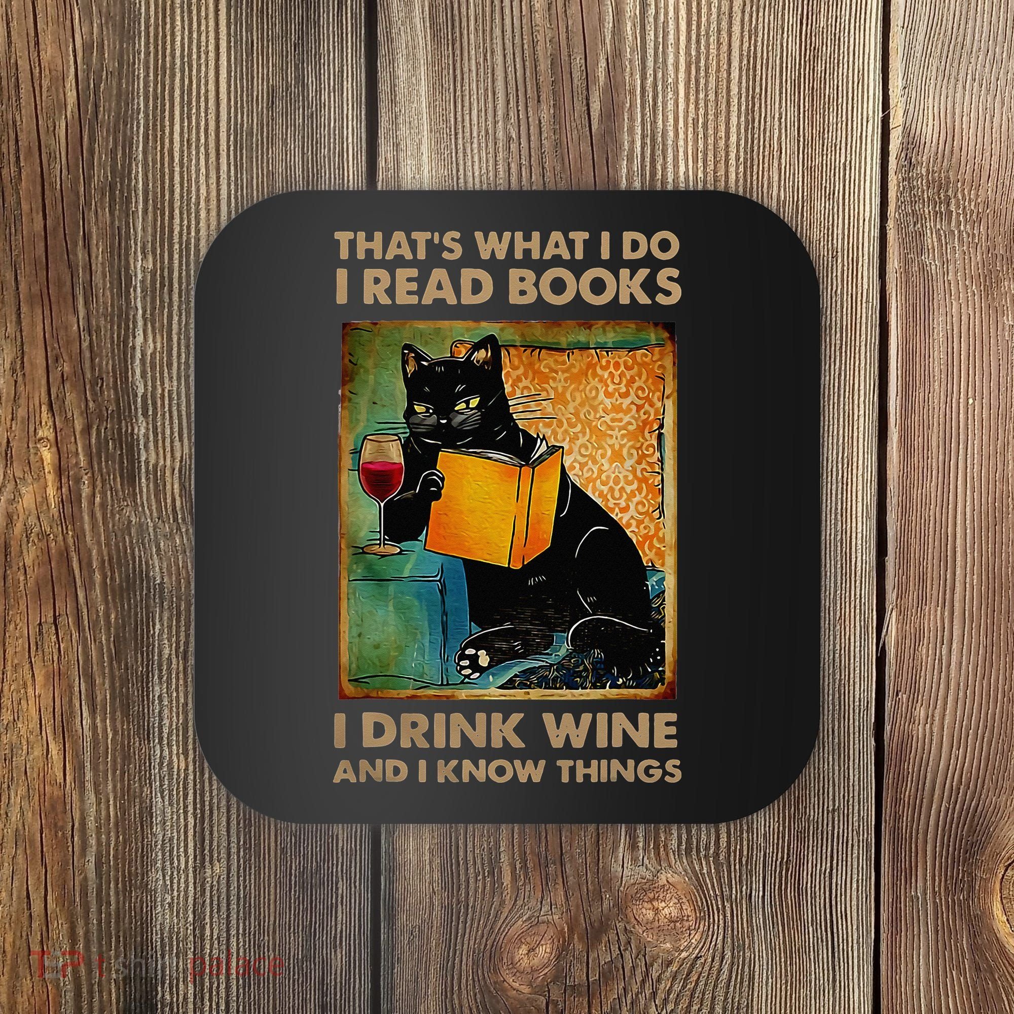 Black Cat That’s What I Do I Read Books I Drink Wine And Coaster