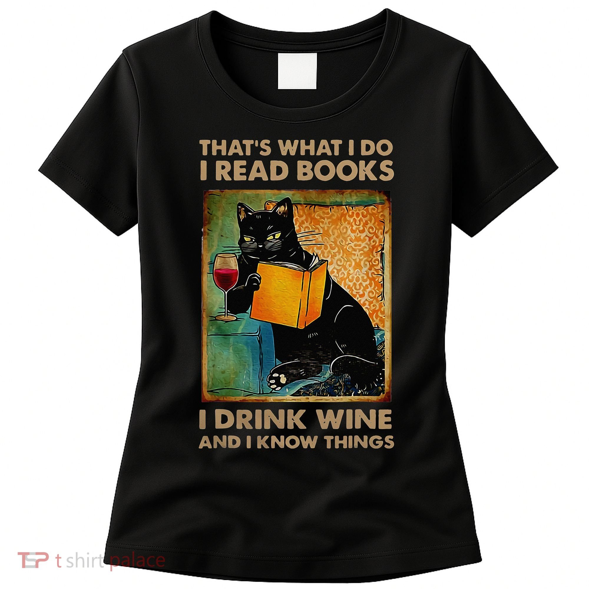 Black Cat That’s What I Do I Read Books I Drink Wine And Women's T-Shirt