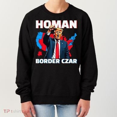Border Czar Tom Homan Trump President Elect Maga Support Women's Sweatshirt