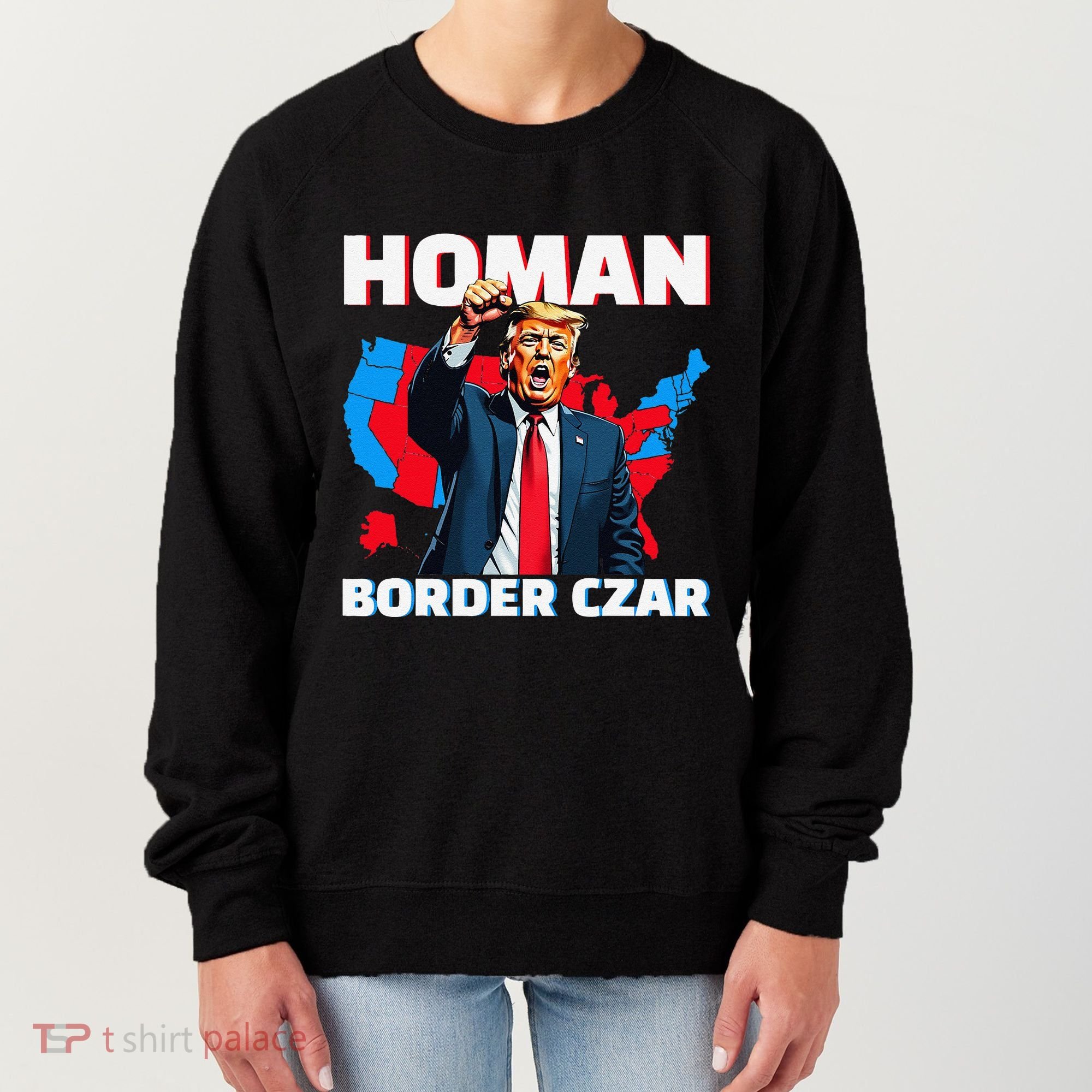 Border Czar Tom Homan Trump President Elect Maga Support Women's Sweatshirt