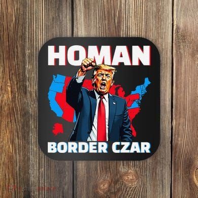 Border Czar Tom Homan Trump President Elect Maga Support Coaster