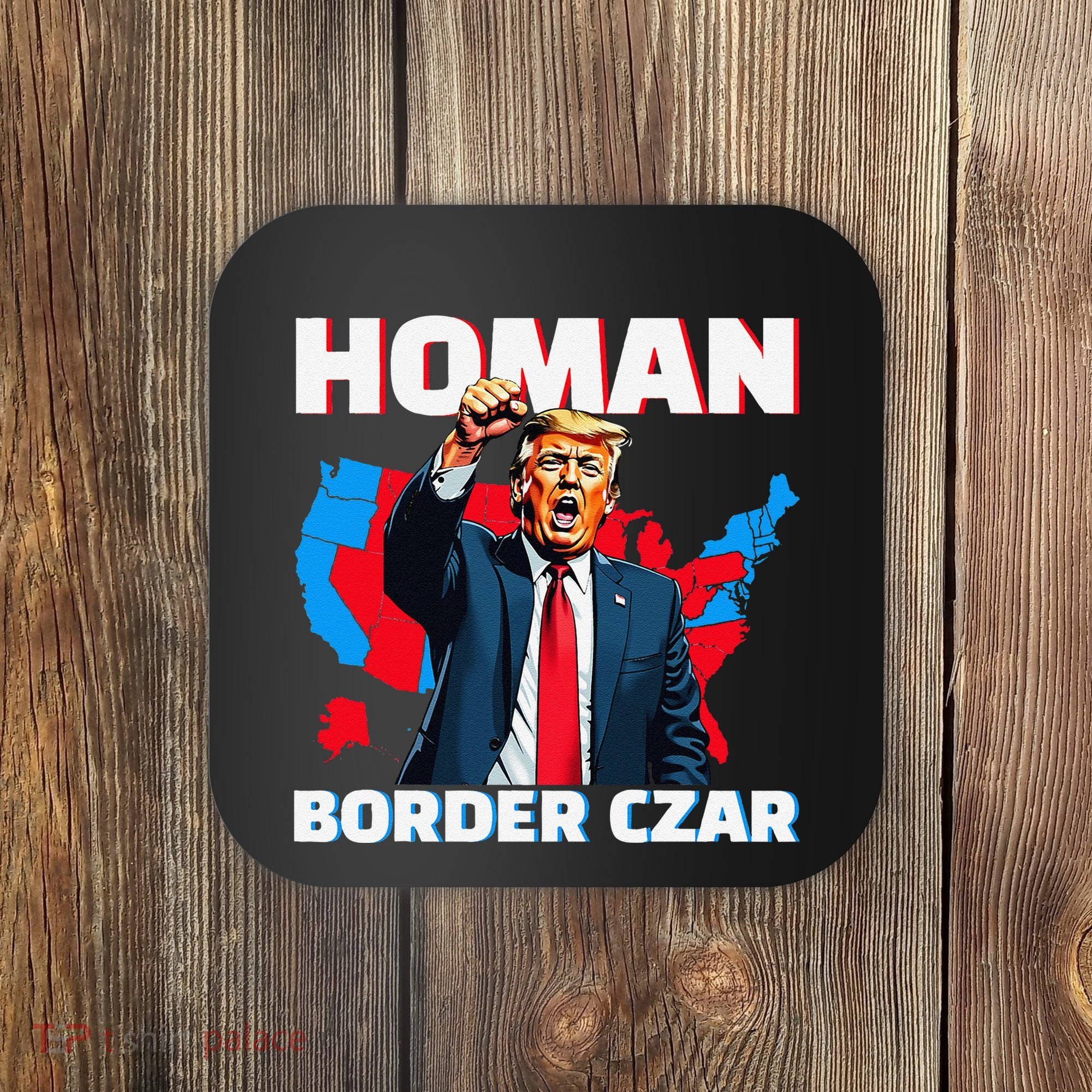 Border Czar Tom Homan Trump President Elect Maga Support Coaster