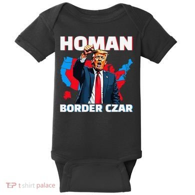 Border Czar Tom Homan Trump President Elect Maga Support Baby Bodysuit