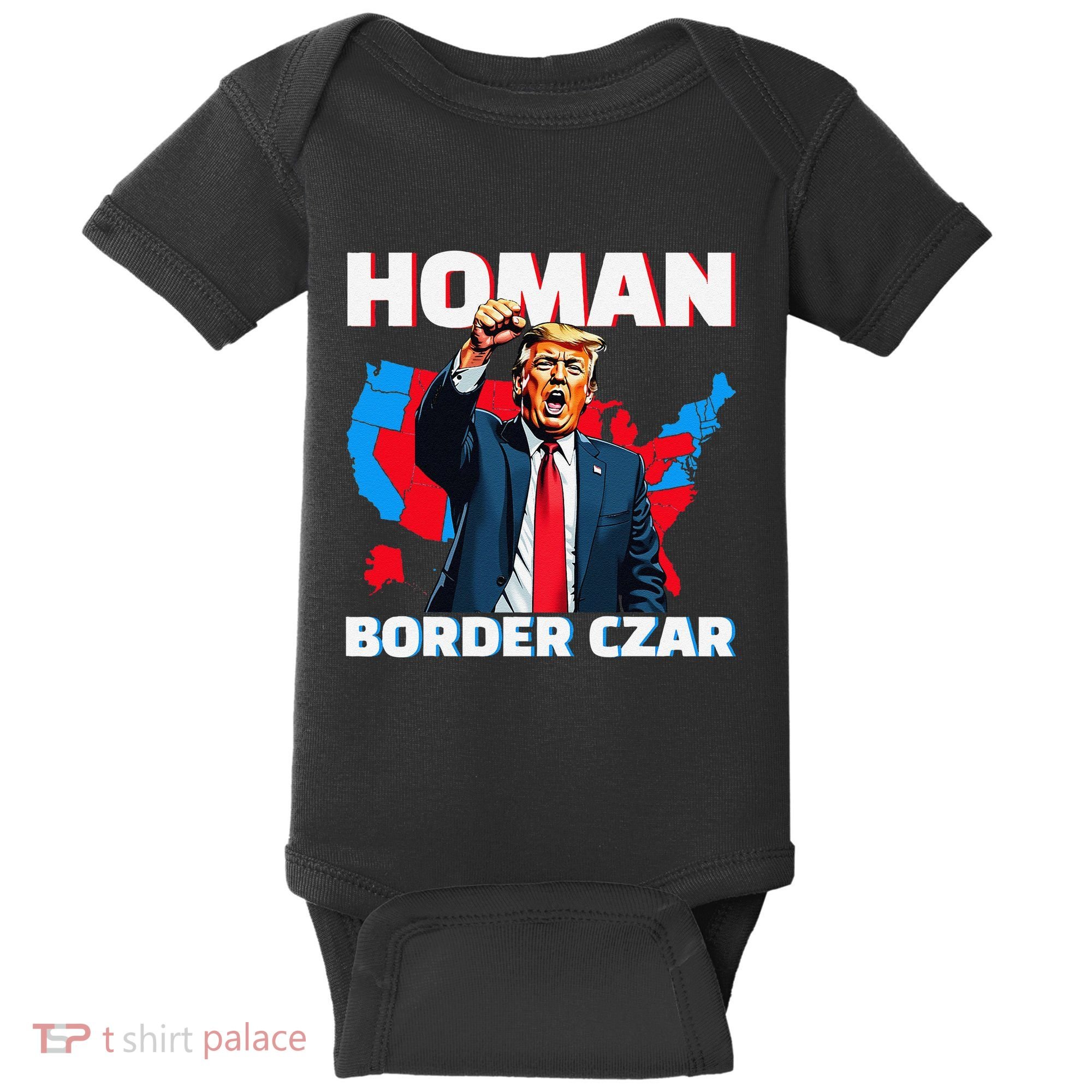 Border Czar Tom Homan Trump President Elect Maga Support Baby Bodysuit