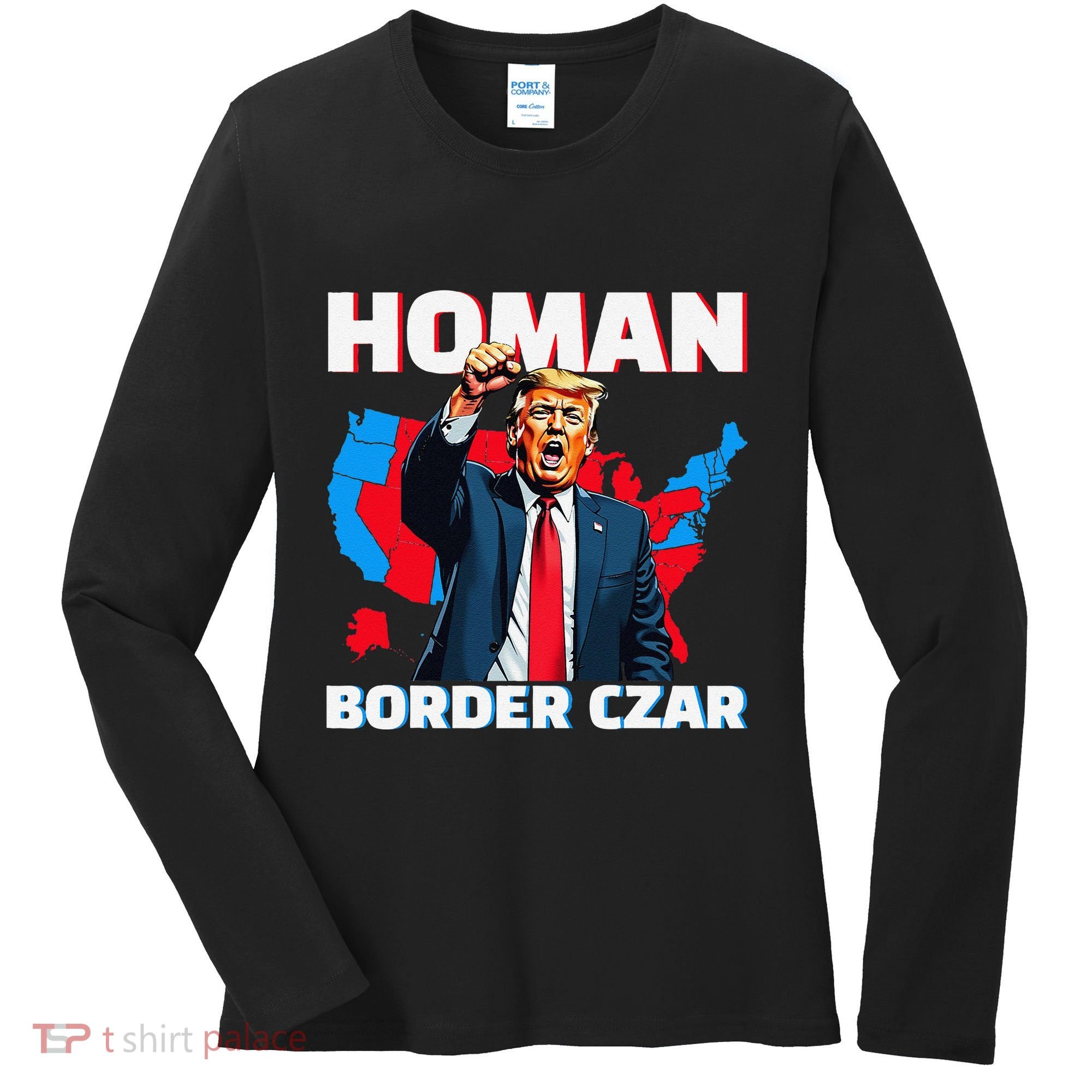 Border Czar Tom Homan Trump President Elect Maga Support Women's Long Sleeve Shirt